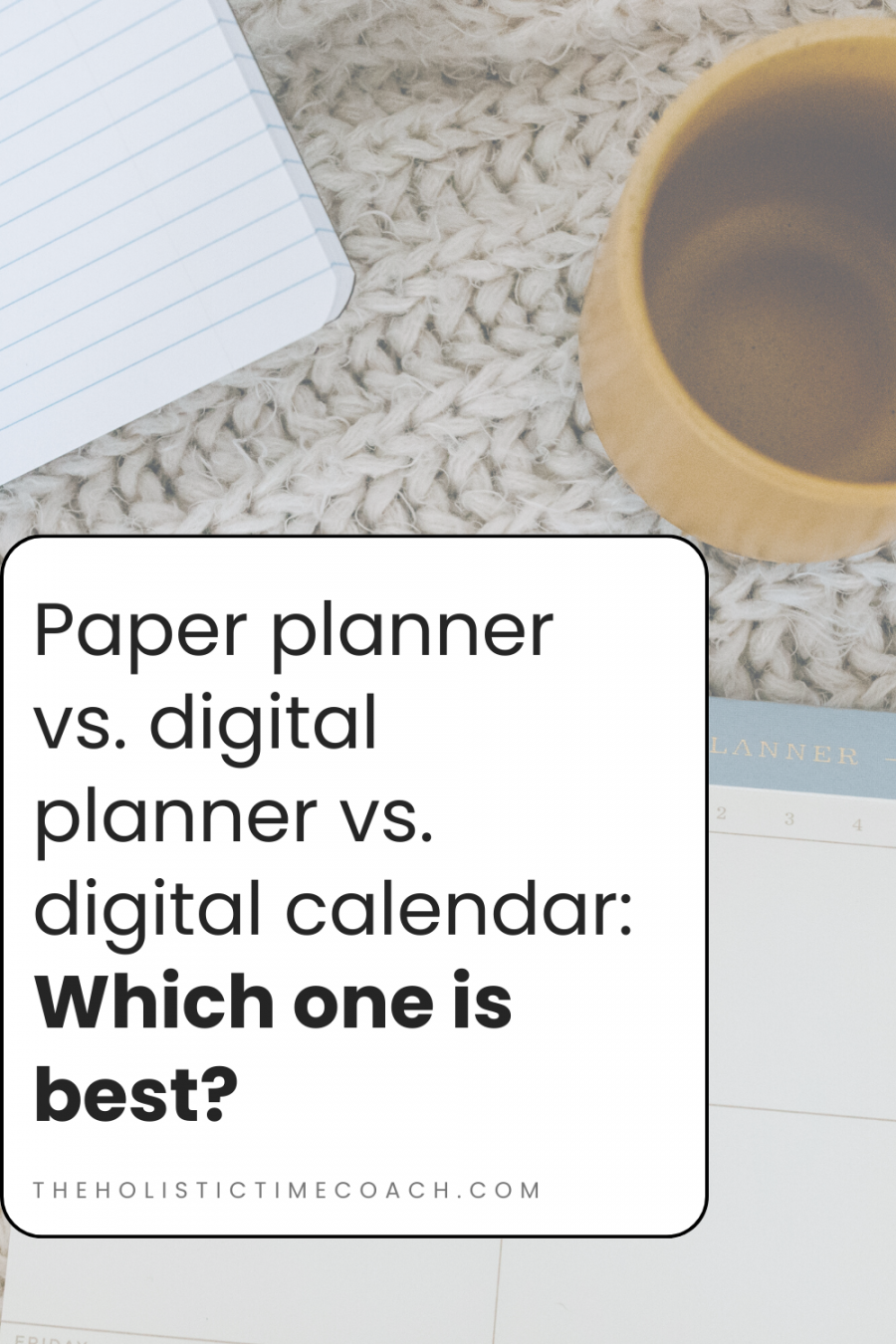 Paper Planner vs Digital Planner vs Google Calendar: What