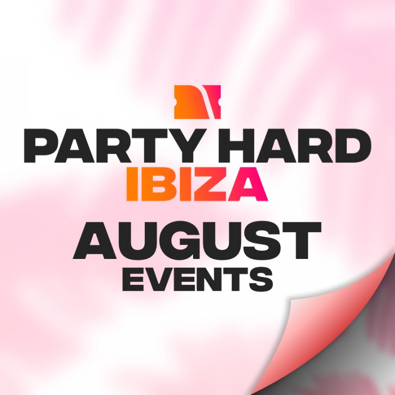 Ibiza Events Calendar – August   Party Hard Travel